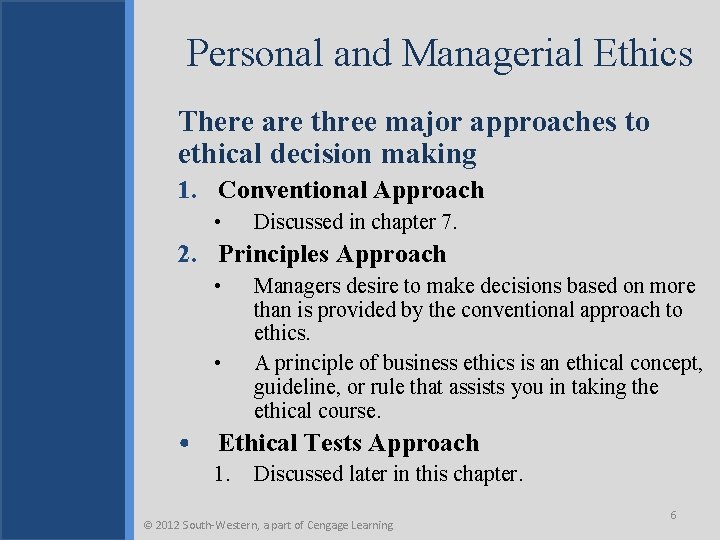 Personal and Managerial Ethics There are three major approaches to ethical decision making 1.