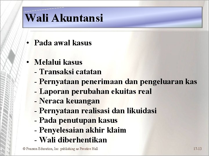 Wali Akuntansi • Pada awal kasus • Melalui kasus - Transaksi catatan - Pernyataan