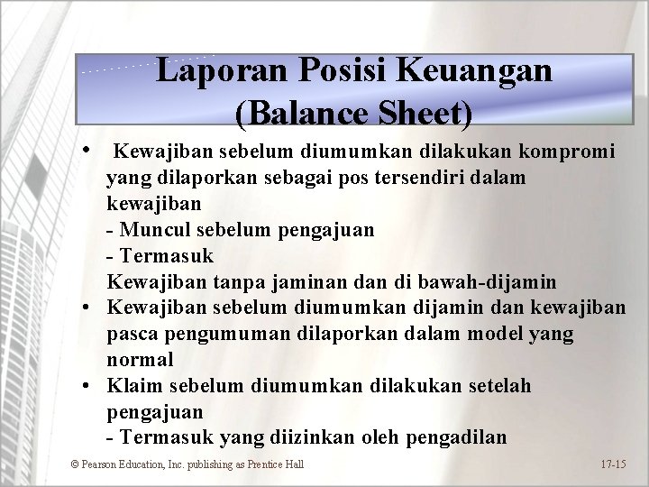 Laporan Posisi Keuangan (Balance Sheet) • Kewajiban sebelum diumumkan dilakukan kompromi yang dilaporkan sebagai