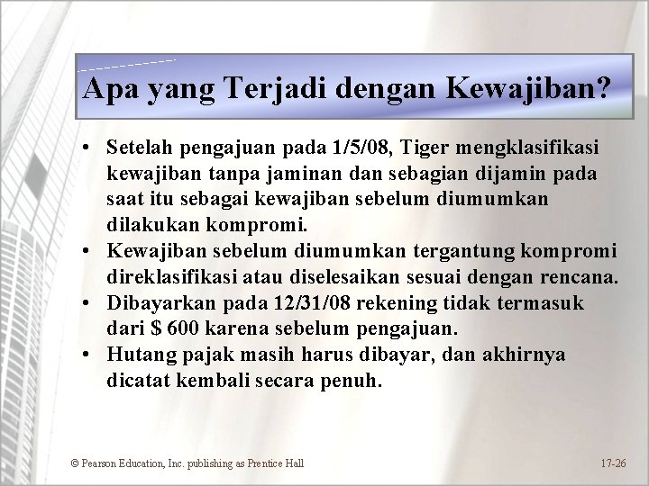 Apa yang Terjadi dengan Kewajiban? • Setelah pengajuan pada 1/5/08, Tiger mengklasifikasi kewajiban tanpa