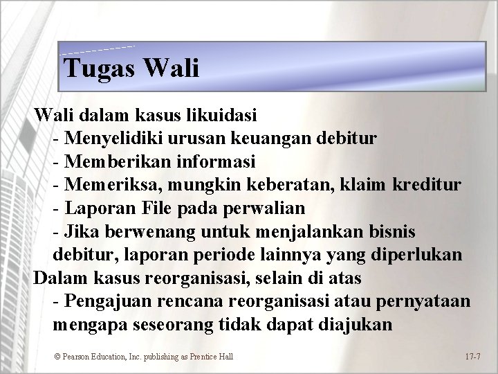 Tugas Wali dalam kasus likuidasi - Menyelidiki urusan keuangan debitur - Memberikan informasi -