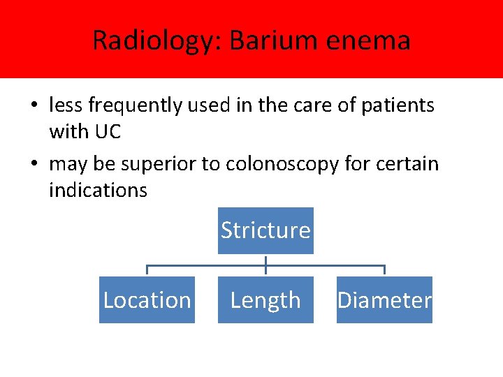 Radiology: Barium enema • less frequently used in the care of patients with UC Radiology: Barium enema • less frequently used in the care of patients with UC