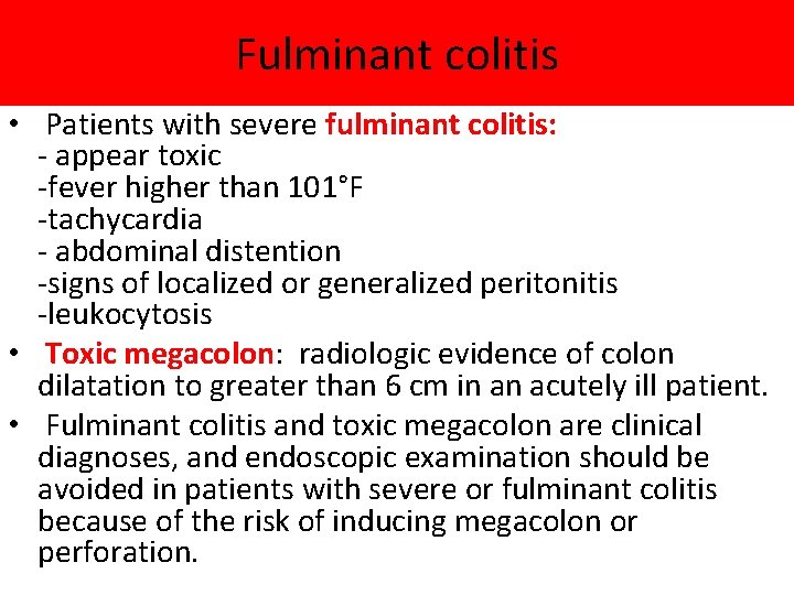 Fulminant colitis • Patients with severe fulminant colitis: - appear toxic -fever higher than