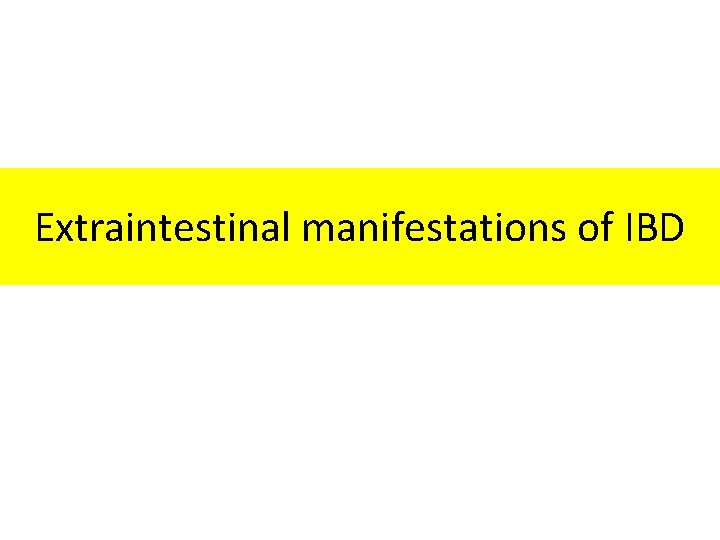 Extraintestinal manifestations of IBD 