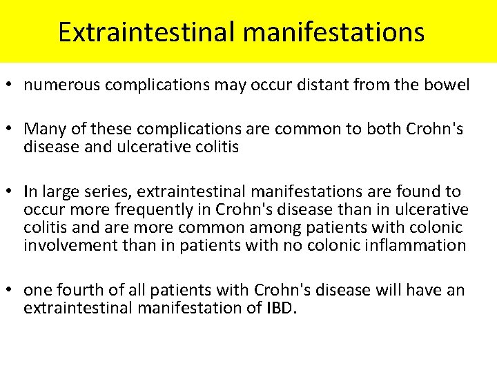 Extraintestinal manifestations • numerous complications may occur distant from the bowel • Many of