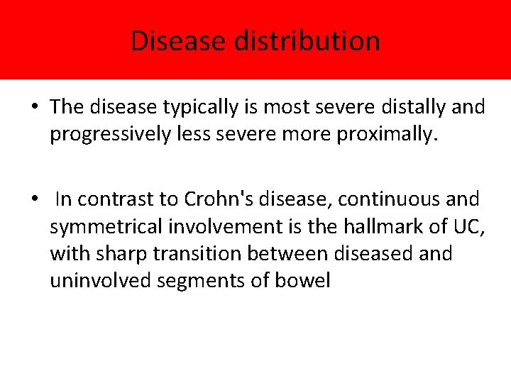 Disease distribution • The disease typically is most severe distally and progressively less severe