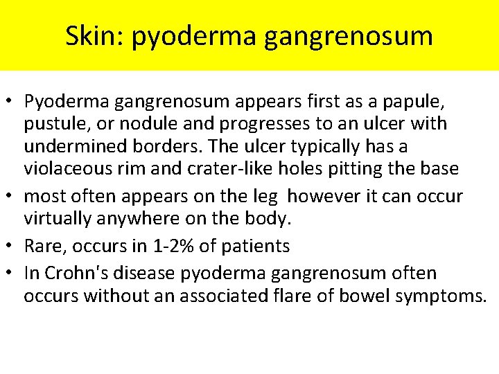 Skin: pyoderma gangrenosum • Pyoderma gangrenosum appears first as a papule, pustule, or nodule
