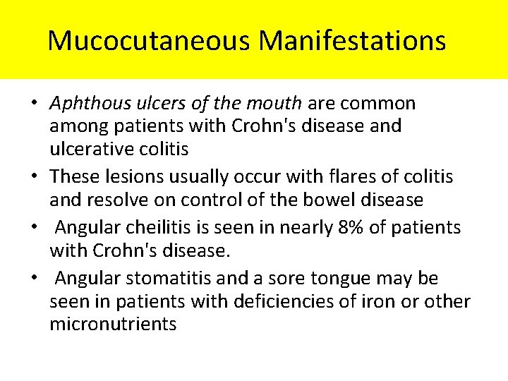 Mucocutaneous Manifestations • Aphthous ulcers of the mouth are common among patients with Crohn's