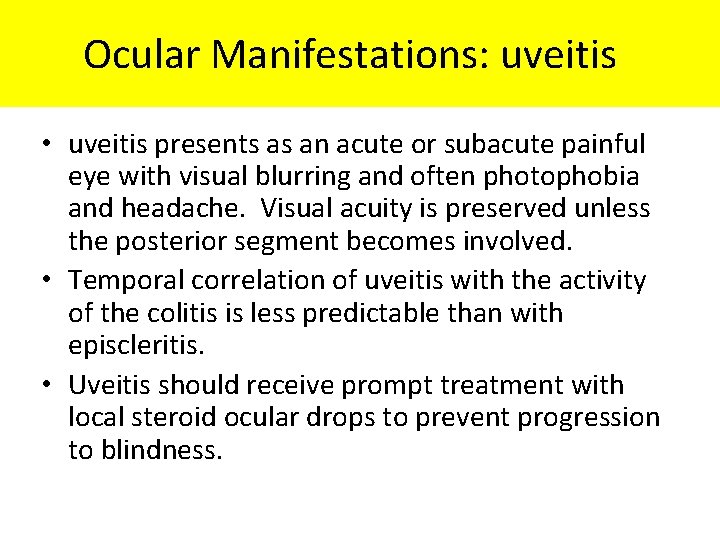 Ocular Manifestations: uveitis • uveitis presents as an acute or subacute painful eye with