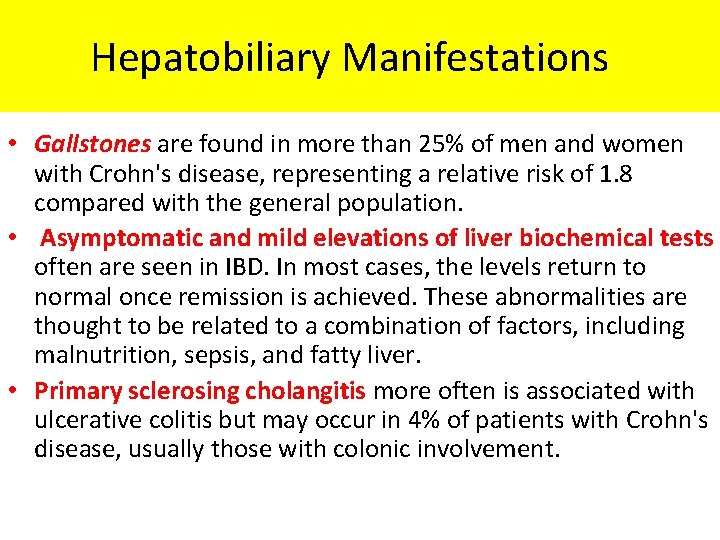 Hepatobiliary Manifestations • Gallstones are found in more than 25% of men and women