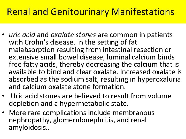 Renal and Genitourinary Manifestations • uric acid and oxalate stones are common in patients Renal and Genitourinary Manifestations • uric acid and oxalate stones are common in patients