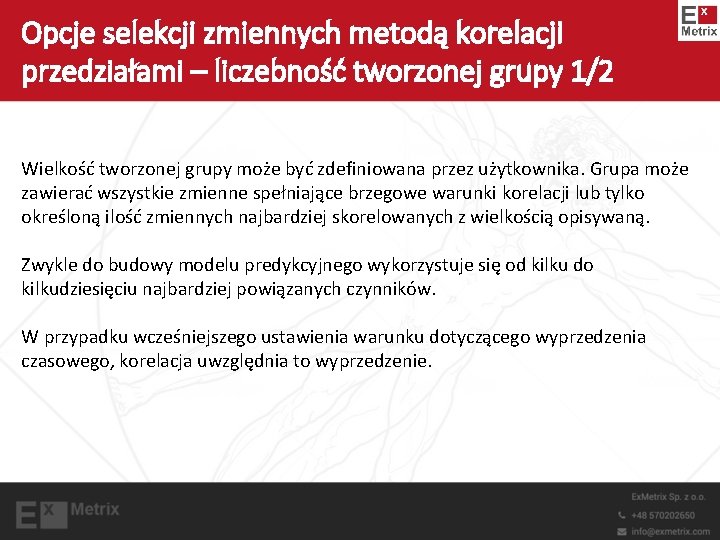 Opcje selekcji zmiennych metodą korelacji przedziałami – liczebność tworzonej grupy 1/2 Wielkość tworzonej grupy