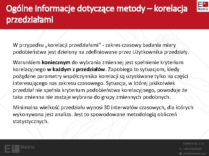 Ogólne informacje dotyczące metody – korelacja przedziałami W przypadku „korelacji przedziałami” - zakres czasowy