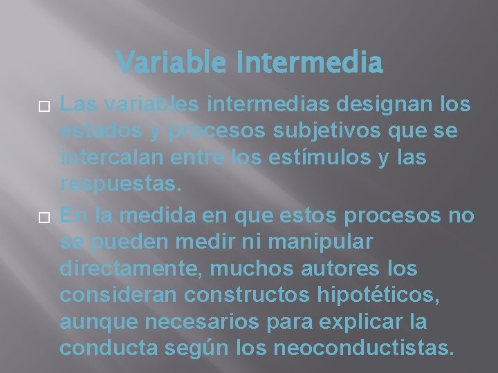 Variable Intermedia � � Las variables intermedias designan los estados y procesos subjetivos que