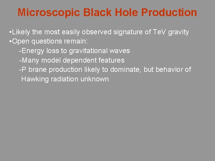 Microscopic Black Hole Production • Likely the most easily observed signature of Te. V