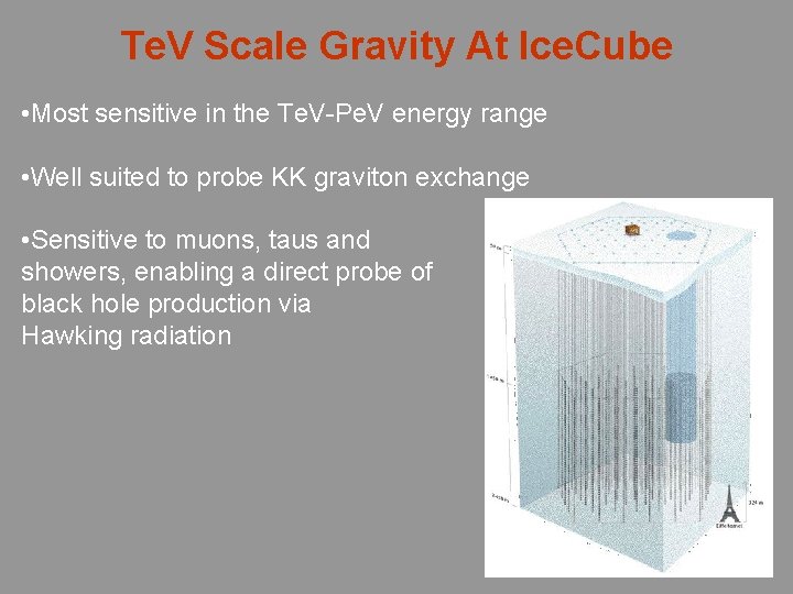 Te. V Scale Gravity At Ice. Cube • Most sensitive in the Te. V-Pe.