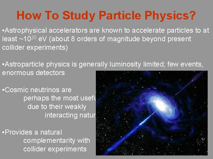 How To Study Particle Physics? • Astrophysical accelerators are known to accelerate particles to