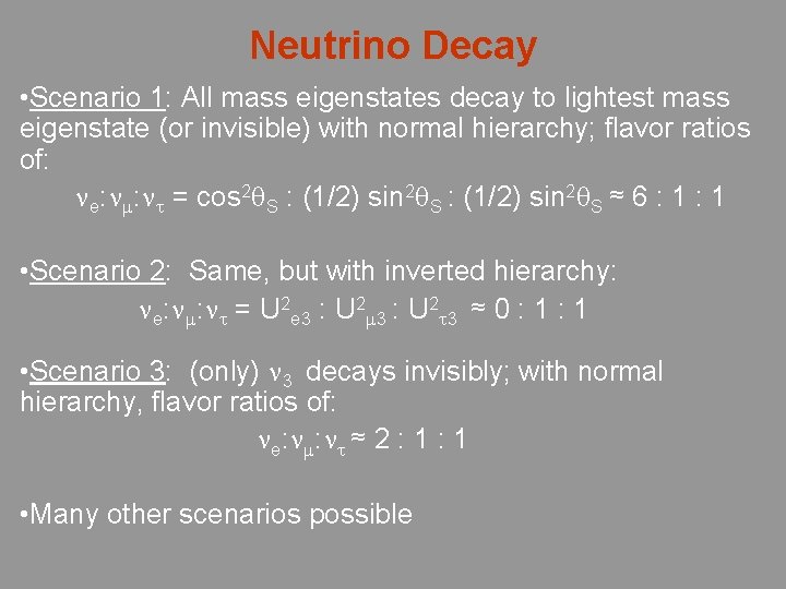 Neutrino Decay • Scenario 1: All mass eigenstates decay to lightest mass eigenstate (or
