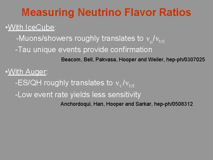 Measuring Neutrino Flavor Ratios • With Ice. Cube: -Muons/showers roughly translates to / tot