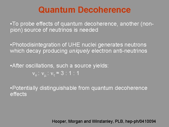 Quantum Decoherence • To probe effects of quantum decoherence, another (nonpion) source of neutrinos