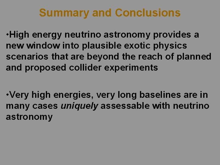 Summary and Conclusions • High energy neutrino astronomy provides a new window into plausible