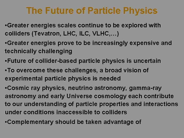 The Future of Particle Physics • Greater energies scales continue to be explored with