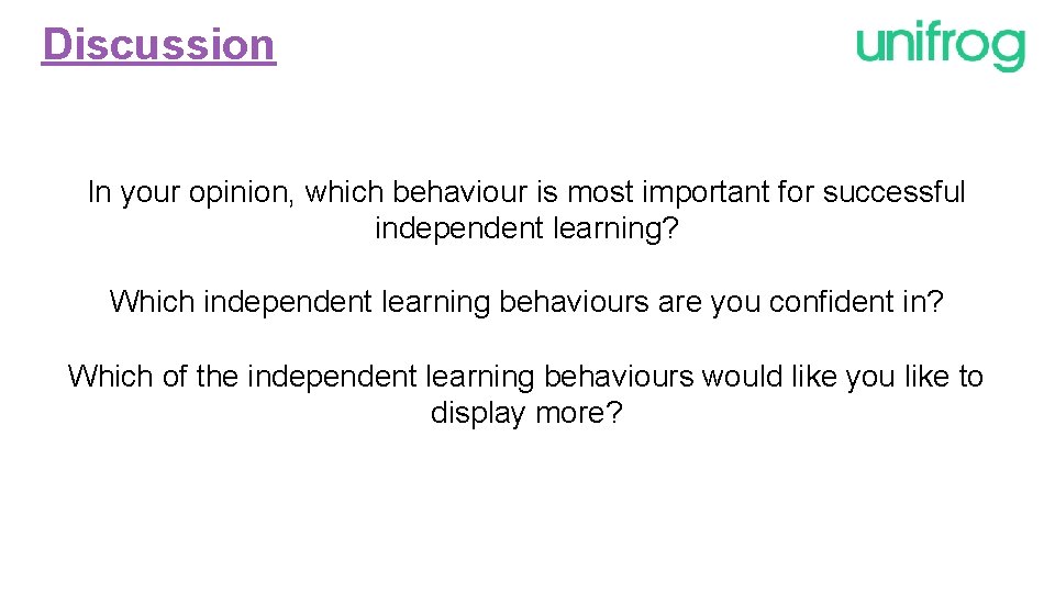 Discussion In your opinion, which behaviour is most important for successful independent learning? Which