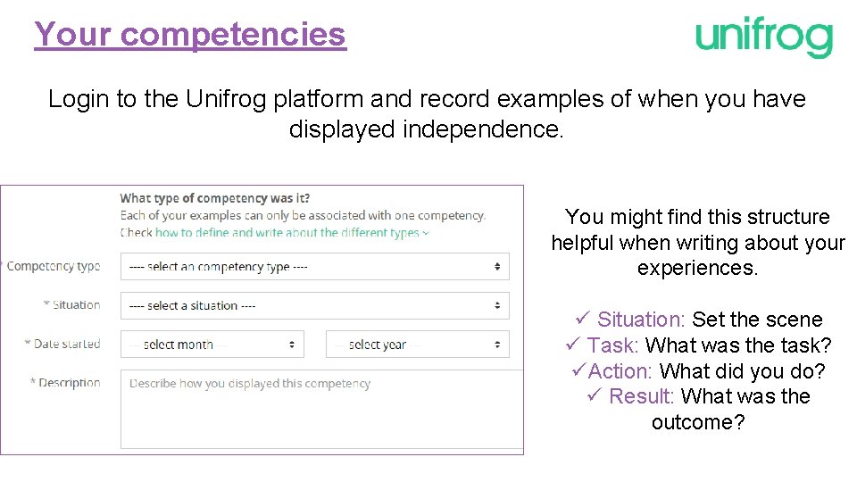 Your competencies Login to the Unifrog platform and record examples of when you have