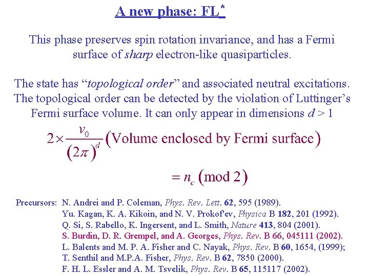 A new phase: FL* This phase preserves spin rotation invariance, and has a Fermi