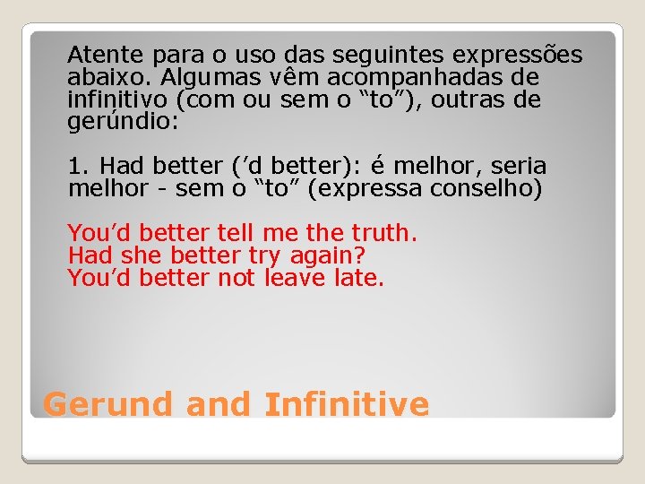 Atente para o uso das seguintes expressões abaixo. Algumas vêm acompanhadas de infinitivo (com