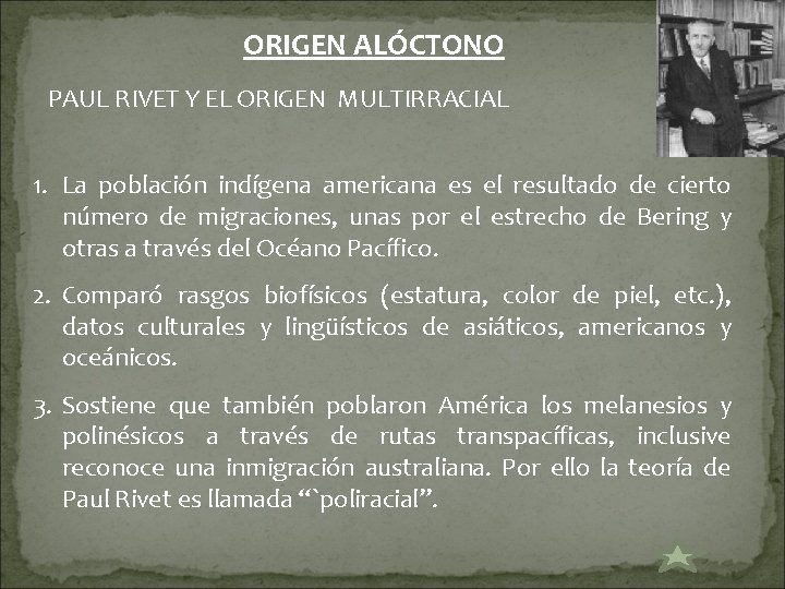 ORIGEN ALÓCTONO PAUL RIVET Y EL ORIGEN MULTIRRACIAL 1. La población indígena americana es