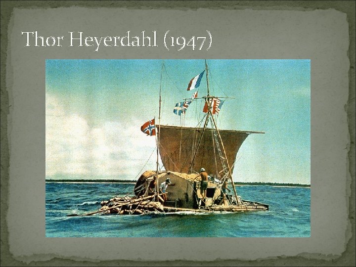 Thor Heyerdahl (1947) 