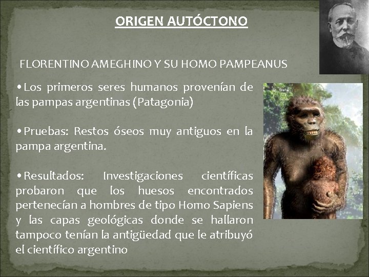 ORIGEN AUTÓCTONO FLORENTINO AMEGHINO Y SU HOMO PAMPEANUS • Los primeros seres humanos provenían