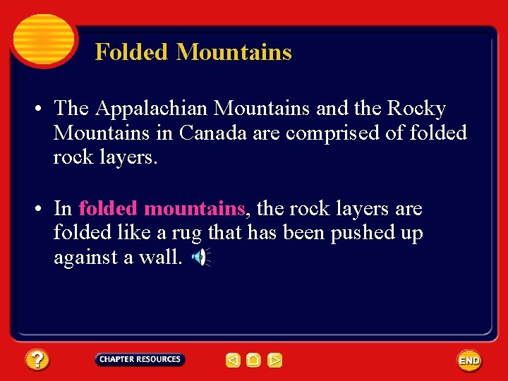 Folded Mountains • The Appalachian Mountains and the Rocky Mountains in Canada are comprised