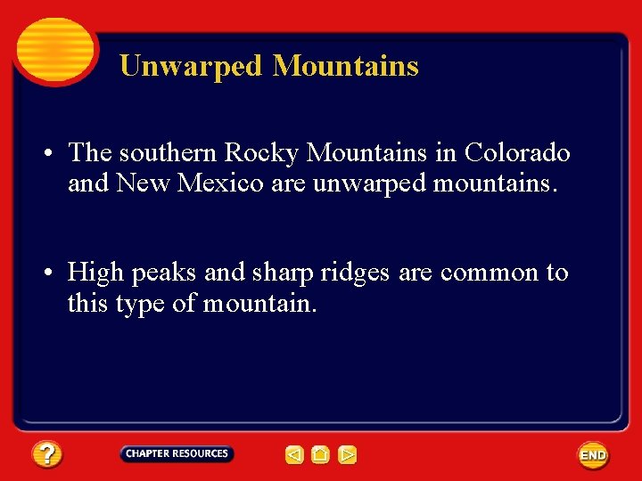 Unwarped Mountains • The southern Rocky Mountains in Colorado and New Mexico are unwarped