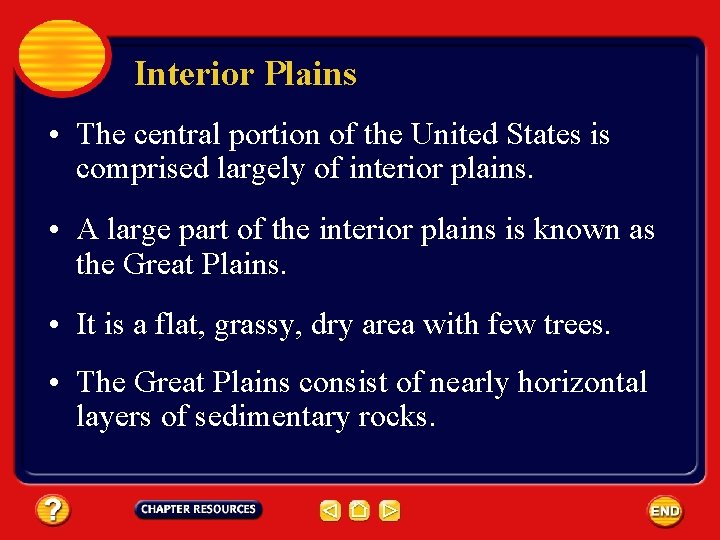 Interior Plains • The central portion of the United States is comprised largely of