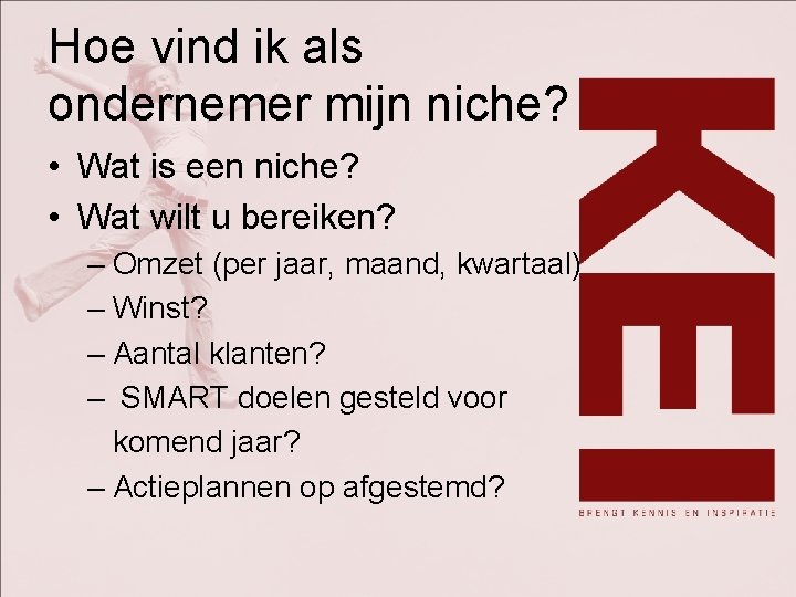 Hoe vind ik als ondernemer mijn niche? • Wat is een niche? • Wat