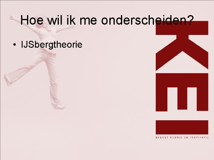 Hoe wil ik me onderscheiden? • IJSbergtheorie 