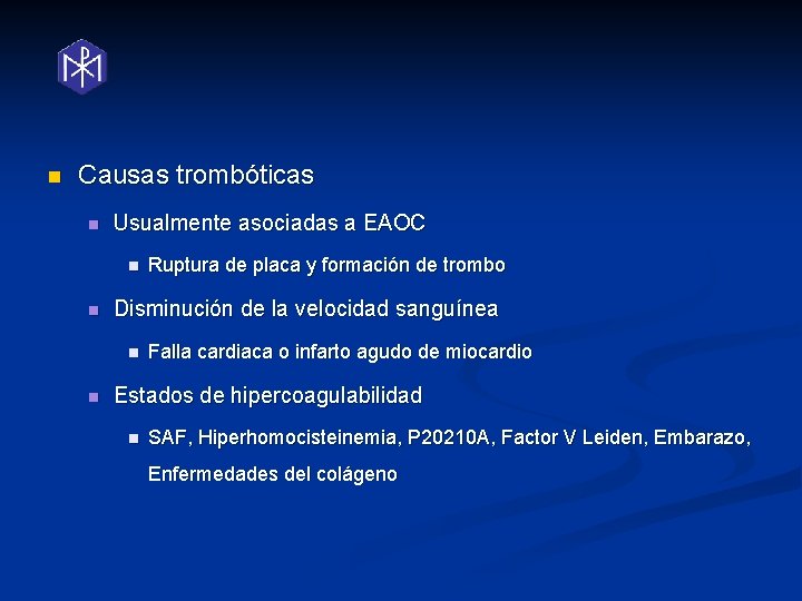 n Causas trombóticas n Usualmente asociadas a EAOC n n Disminución de la velocidad