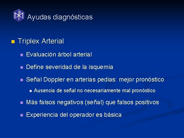 Ayudas diagnósticas n Triplex Arterial n Evaluación árbol arterial n Define severidad de la