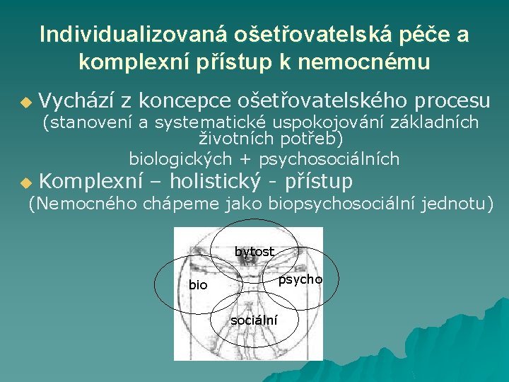 Individualizovaná ošetřovatelská péče a komplexní přístup k nemocnému u Vychází z koncepce ošetřovatelského procesu