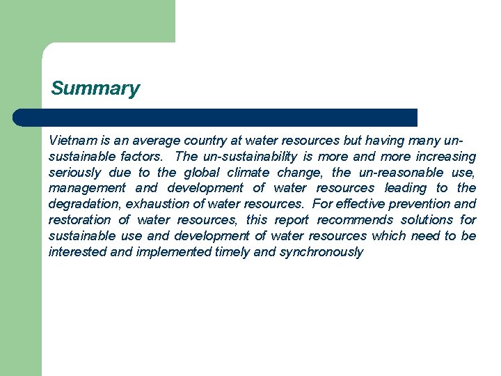 Summary Vietnam is an average country at water resources but having many unsustainable factors.