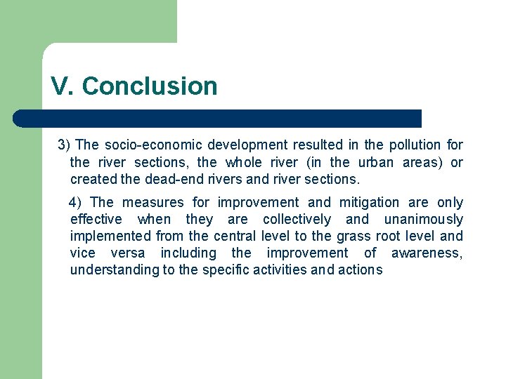 V. Conclusion 3) The socio-economic development resulted in the pollution for the river sections,