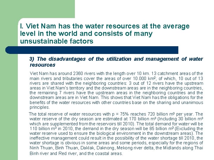 I. Viet Nam has the water resources at the average level in the world