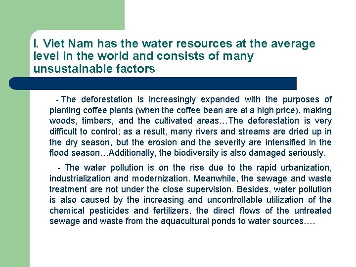 I. Viet Nam has the water resources at the average level in the world