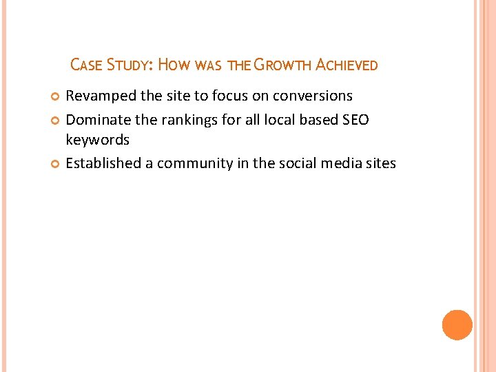 CASE STUDY: HOW WAS THE GROWTH ACHIEVED Revamped the site to focus on conversions