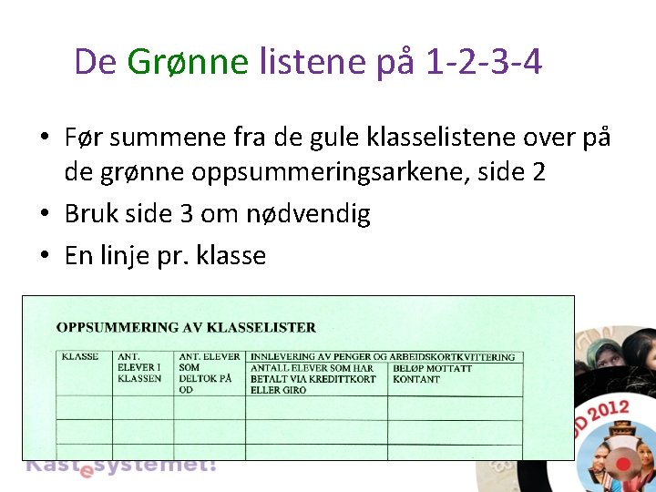 De Grønne listene på 1 -2 -3 -4 • Før summene fra de gule
