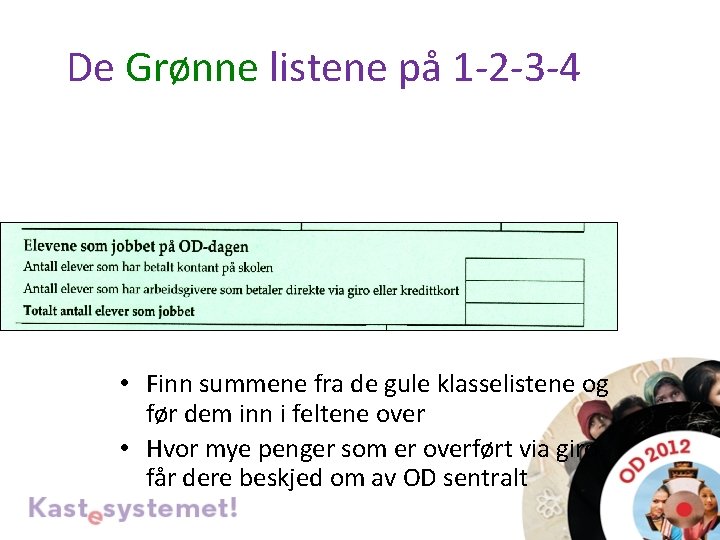 De Grønne listene på 1 -2 -3 -4 • Finn summene fra de gule