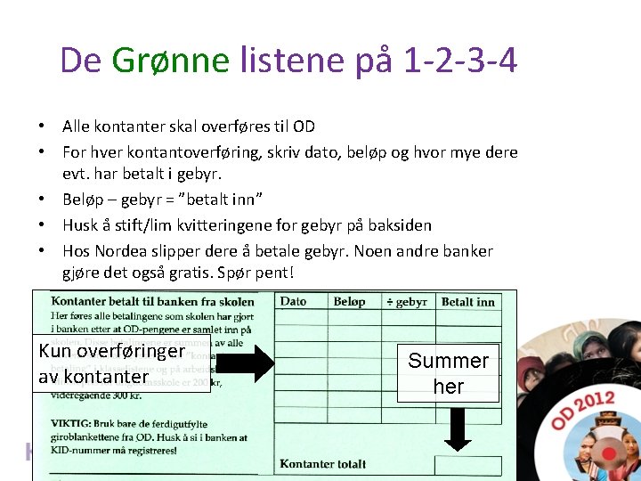 De Grønne listene på 1 -2 -3 -4 • Alle kontanter skal overføres til