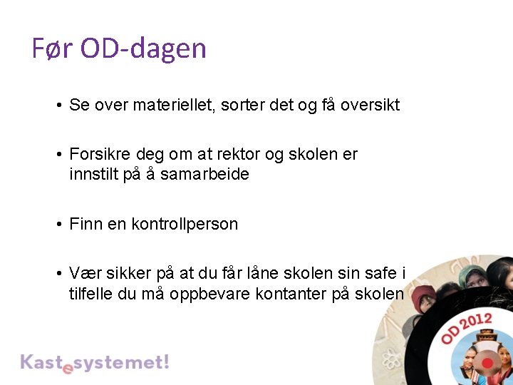 Før OD-dagen • Se over materiellet, sorter det og få oversikt • Forsikre deg